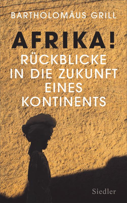 Cover-Bild Afrika! Rückblicke in die Zukunft eines Kontinents