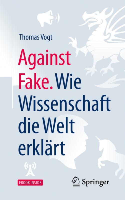 Cover-Bild Against Fake. Wie Wissenschaft die Welt erklärt