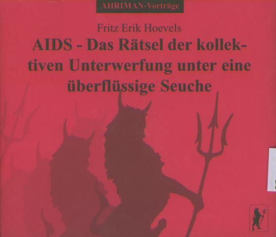 Cover-Bild AIDS - Das Rätsel der kollektiven Unterwerfung unter eine überflüssige Seuche.