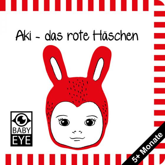 Cover-Bild Aki – das rote Häschen: Kontrastbuch für Babys – Gesichter · kontrastreiche Bilder angepasst an Babyaugen · Schwarz Weiß Primärfarben Buch für Neugeborene · Mein erstes Bilderbuch · Montessori Buch