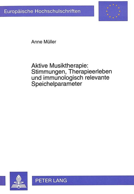 Cover-Bild Aktive Musiktherapie: Stimmungen, Therapieerleben und immunologisch relevante Speichelparameter