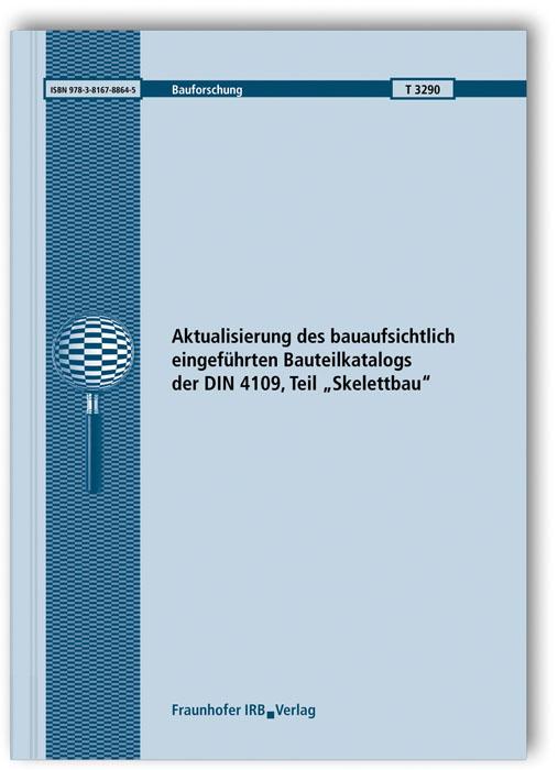 Cover-Bild Aktualisierung des bauaufsichtlich eingeführten Bauteilkatalogs der DIN 4109, Teil "Skelettbau"