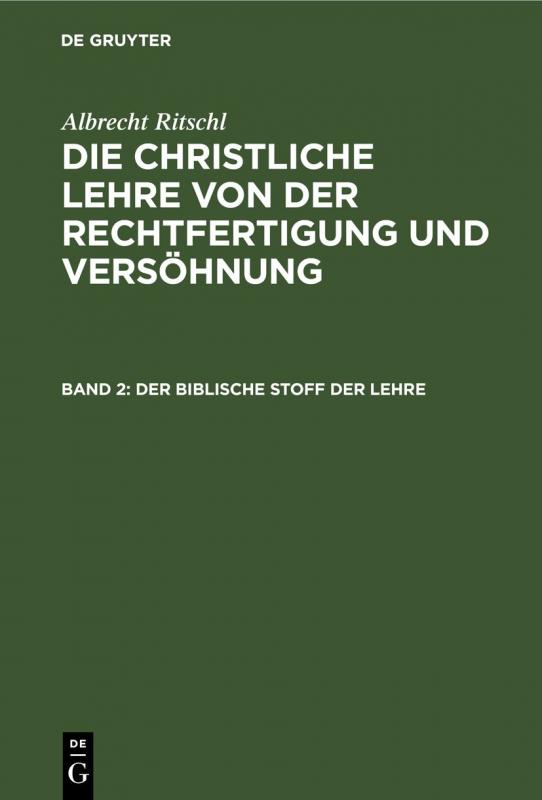 Cover-Bild Albrecht Ritschl: Die christliche Lehre von der Rechtfertigung und Versöhnung / Der biblische Stoff der Lehre