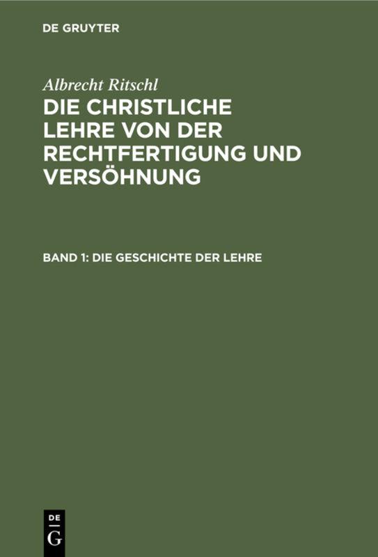 Cover-Bild Albrecht Ritschl: Die christliche Lehre von der Rechtfertigung und Versöhnung / Die Geschichte der Lehre