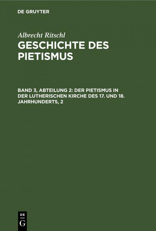 Cover-Bild Albrecht Ritschl: Geschichte des Pietismus / Der Pietismus in der lutherischen Kirche des 17. und 18. Jahrhunderts, 2