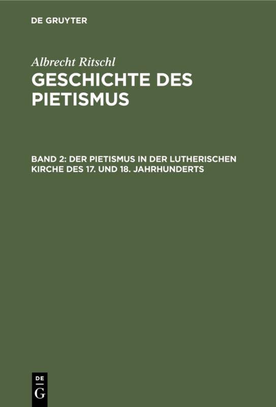 Cover-Bild Albrecht Ritschl: Geschichte des Pietismus / Der Pietismus in der lutherischen Kirche des 17. und 18. Jahrhunderts