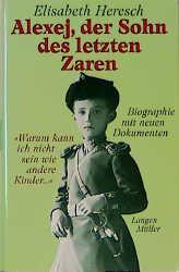 Cover-Bild Alexej, der Sohn des letzten Zaren. "Warum kann ich nicht sein wie andere Kinder..."