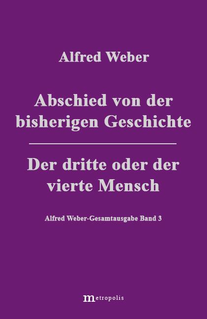 Cover-Bild Alfred Weber Gesamtausgabe / Abschied von der bisherigen Geschichte /Der dritte und der vierte Mensch