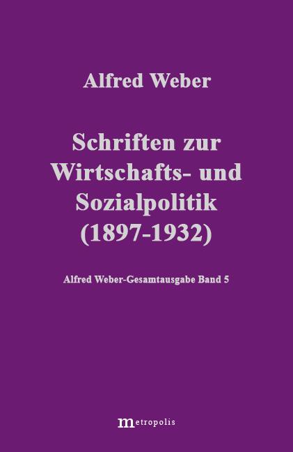 Cover-Bild Alfred Weber Gesamtausgabe / Schriften zur Wirtschafts- und Sozialpolitik (1897-1932)