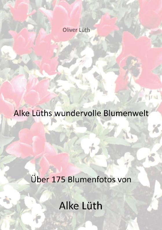 Cover-Bild Alke Lüths wundervolle Blumenwelt