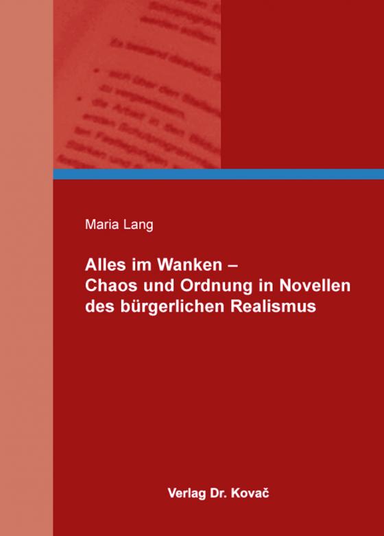 Cover-Bild Alles im Wanken - Chaos und Ordnung in Novellen des bürgerlichen Realismus