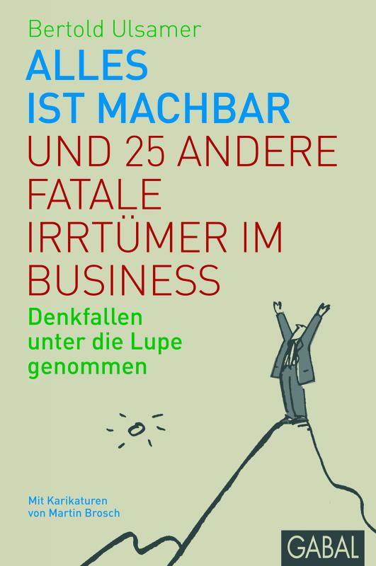 Cover-Bild Alles ist machbar und 25 andere fatale Irrtümer im Business