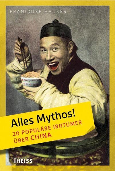 Cover-Bild Alles Mythos! 20 populäre Irrtümer über China