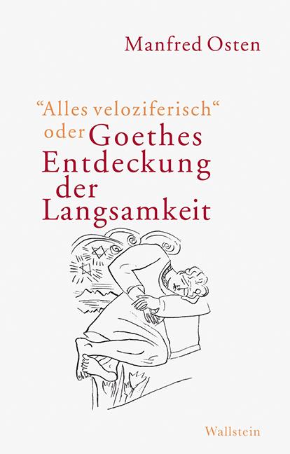 Cover-Bild »Alles veloziferisch« oder Goethes Entdeckung der Langsamkeit