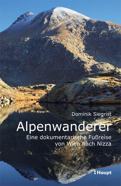 Cover-Bild Alpenwanderer - Eine dokumentarische Fußreise von Wien nach Nizza
