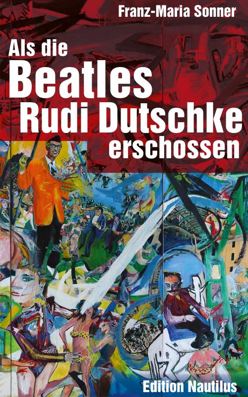 Cover-Bild Als die Beatles Rudi Dutschke erschossen