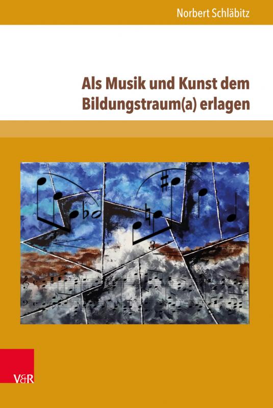 Cover-Bild Als Musik und Kunst dem Bildungstraum(a) erlagen