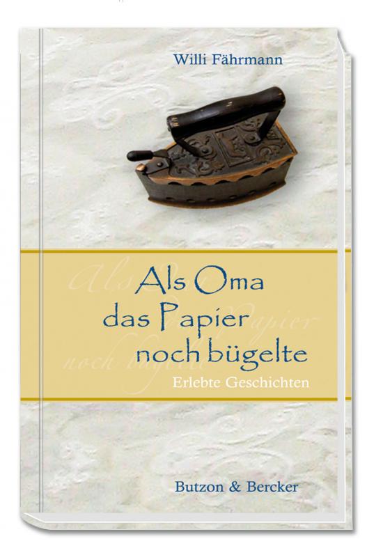 Cover-Bild Als Oma das Papier noch bügelte