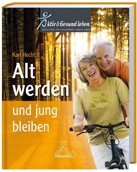 Cover-Bild Alt werden und jung bleiben