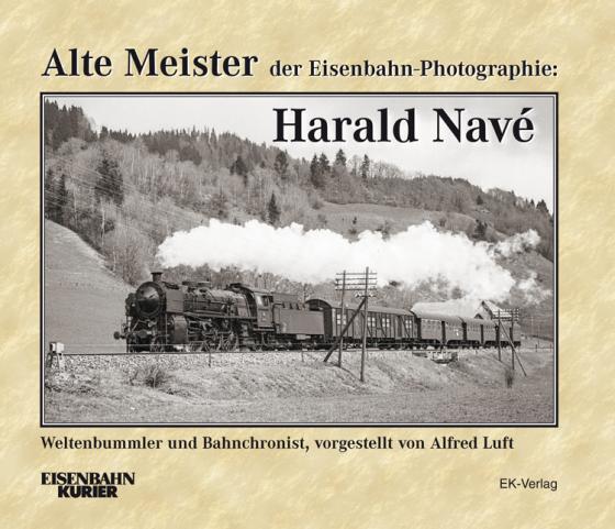 Cover-Bild Alte Meister der Eisenbahn-Photographie: Harald Navé