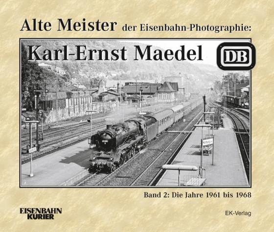 Cover-Bild Alte Meister der Eisenbahn-Photographie: Karl-Ernst Maedel