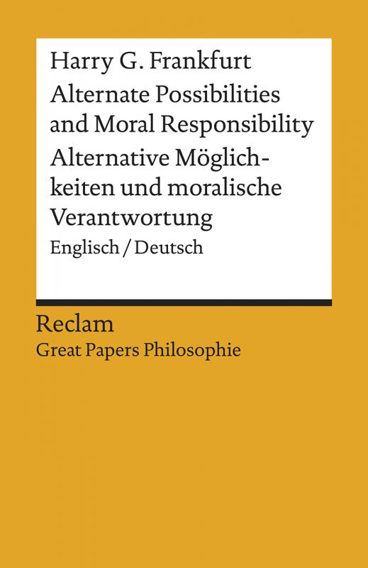 Cover-Bild Alternate Possibilities and Moral Responsibility / Alternative Möglichkeiten und moralische Verantwortung. Englisch/Deutsch. [Great Papers Philosophie]