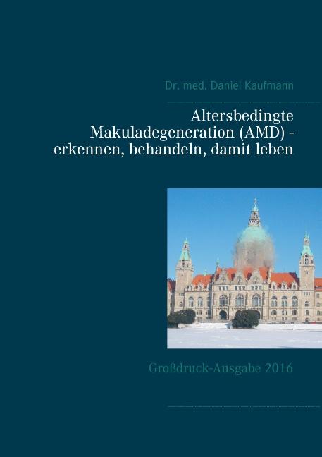 Cover-Bild Altersbedingte Makuladegeneration (AMD) - erkennen, behandeln, damit leben