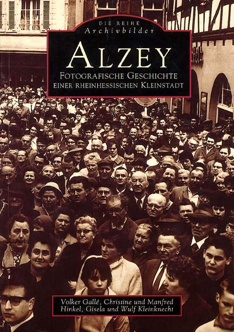 Cover-Bild Alzey - Fotografische Geschichte einer rheinhessischen Stadt