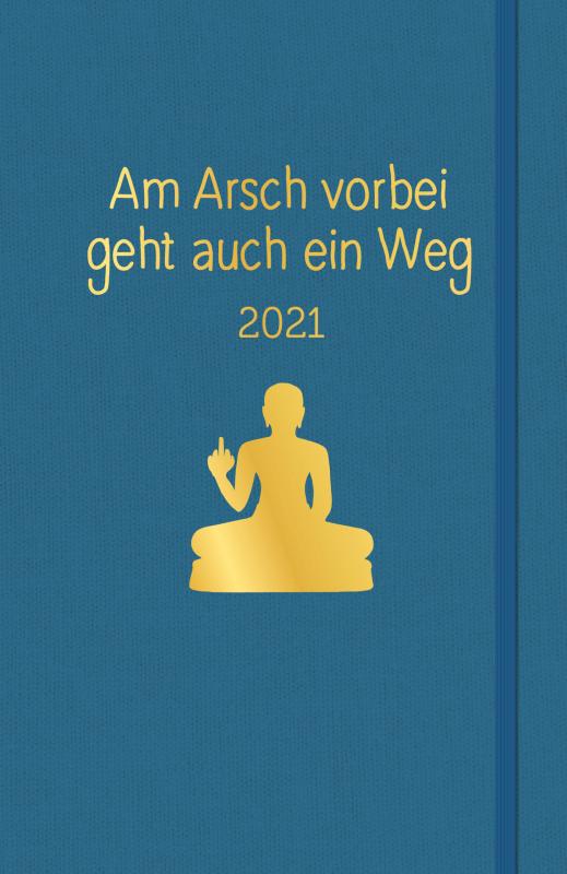 Cover-Bild Am Arsch vorbei geht auch ein Weg: Planer 2021