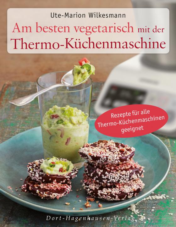 Cover-Bild Am besten vegetarisch mit der Thermo-Küchenmaschine