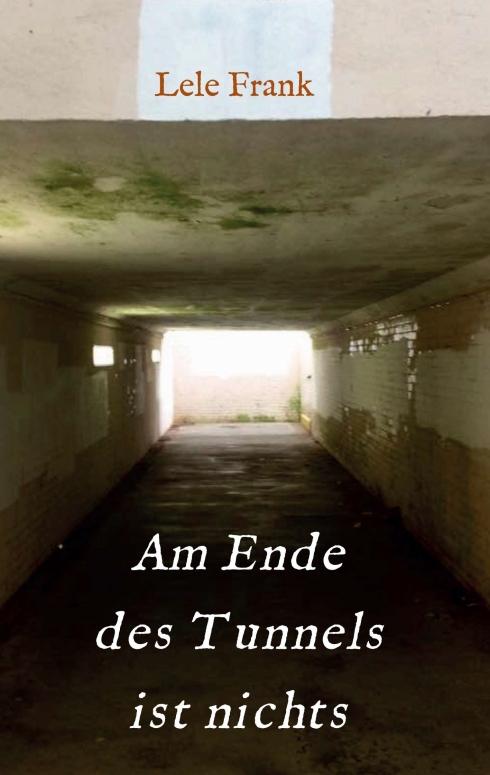 Cover-Bild Am Ende des Tunnels ist nichts