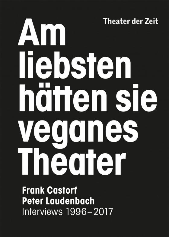 Cover-Bild Am liebsten hätten sie veganes Theater. Frank Castorf - Peter Laudenbach