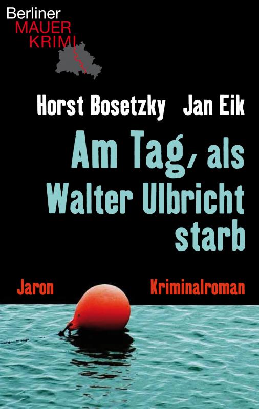 Cover-Bild Am Tag, als Walter Ulbricht starb