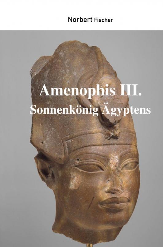 Cover-Bild Amenophis III. Sonnenkönig Ägyptens