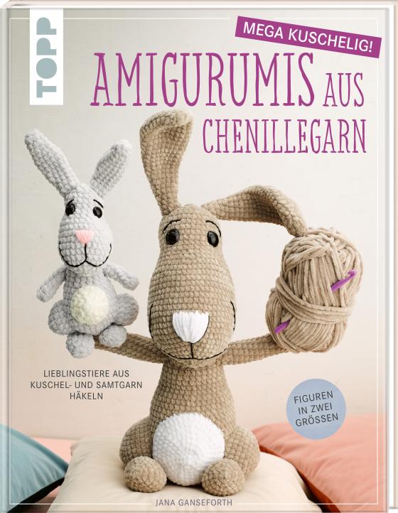 Cover-Bild Amigurumis aus Chenillegarn - mega kuschelig!