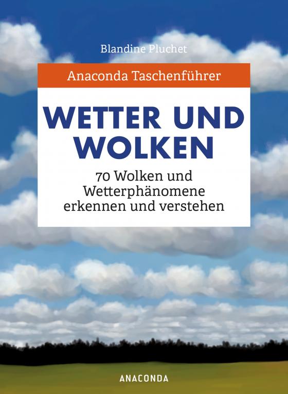 Cover-Bild Anaconda Taschenführer Wetter und Wolken. 70 Wolken und Wetterphänomene erkennen und verstehen