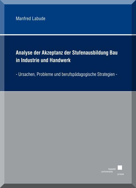 Cover-Bild Analyse der Akzeptanz der Stufenausbildung Bau in Industrie und Handwerk