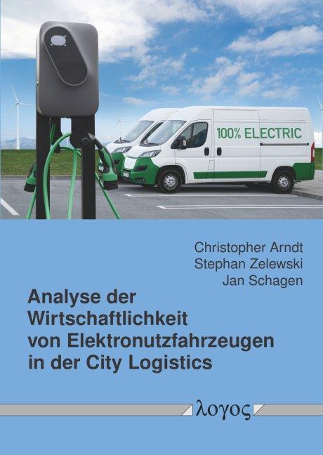 Cover-Bild Analyse der Wirtschaftlichkeit von Elektronutzfahrzeugen in der City Logistics