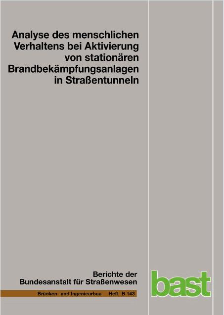 Cover-Bild Analyse des menschlichen Verhaltens bei Aktivierung von stationären Brandbekämpfungsanlagen in Straßentunneln