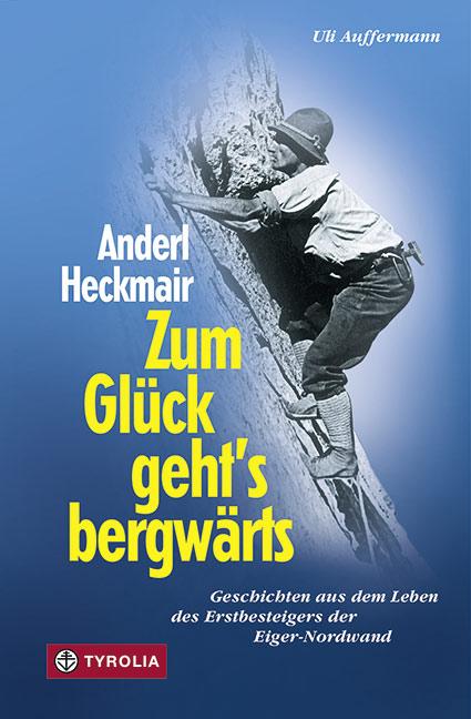 Cover-Bild Anderl Heckmair. Zum Glück geht's bergwärts