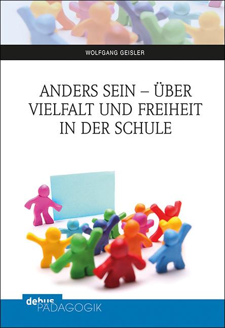 Cover-Bild Anders sein - über Vielfalt und Freiheit in der Schule