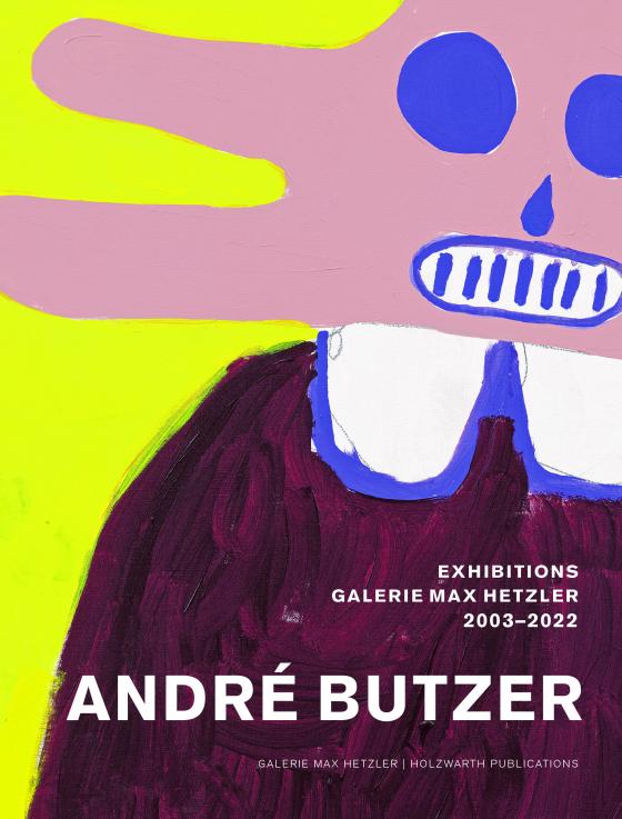 Cover-Bild André Butzer: Exhibitions Galerie Max Hetzler 2003–2022