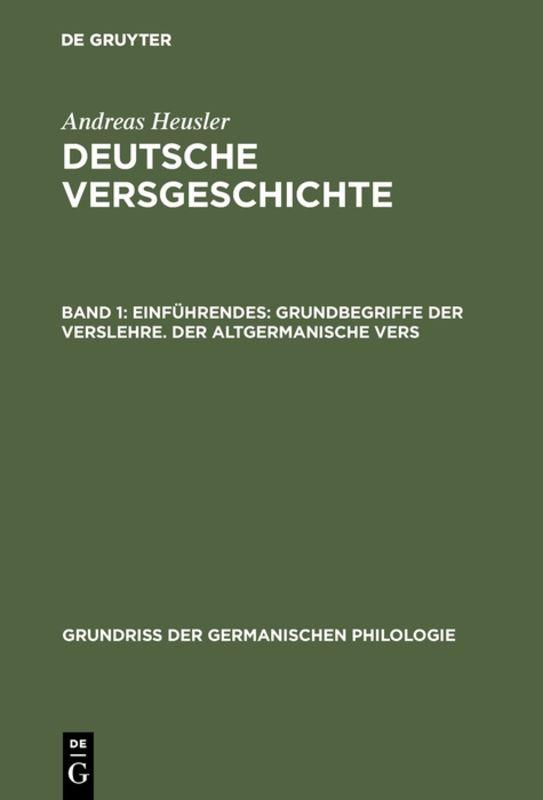 Cover-Bild Andreas Heusler: Deutsche Versgeschichte / Einführendes: Grundbegriffe der Verslehre. Der altgermanische Vers