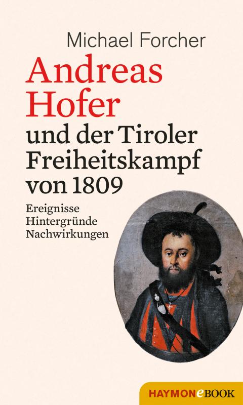 Cover-Bild Andreas Hofer und der Tiroler Freiheitskampf von 1809