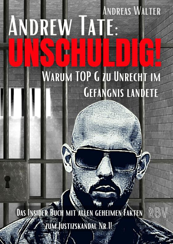 Cover-Bild ANDREW TATE : UNSCHULDIG! - Warum TOP G zu Unrecht im Gefängnis landete - Das Insider Buch mit allen geheimen Fakten zum Justizskandal Nr.1!