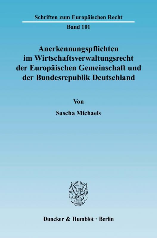 Cover-Bild Anerkennungspflichten im Wirtschaftsverwaltungsrecht der Europäischen Gemeinschaft und der Bundesrepublik Deutschland.