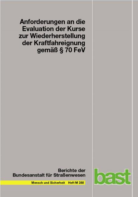 Cover-Bild Anforderungen an die Evaluation der Kurse zur Wiederherstellung der Kraftfahreignung gemäß § 70 FeV