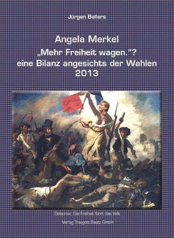 Cover-Bild Angela Merkel "Mehr Freiheit wagen." ? eine Bilanz angesichts der Wahlen 2013