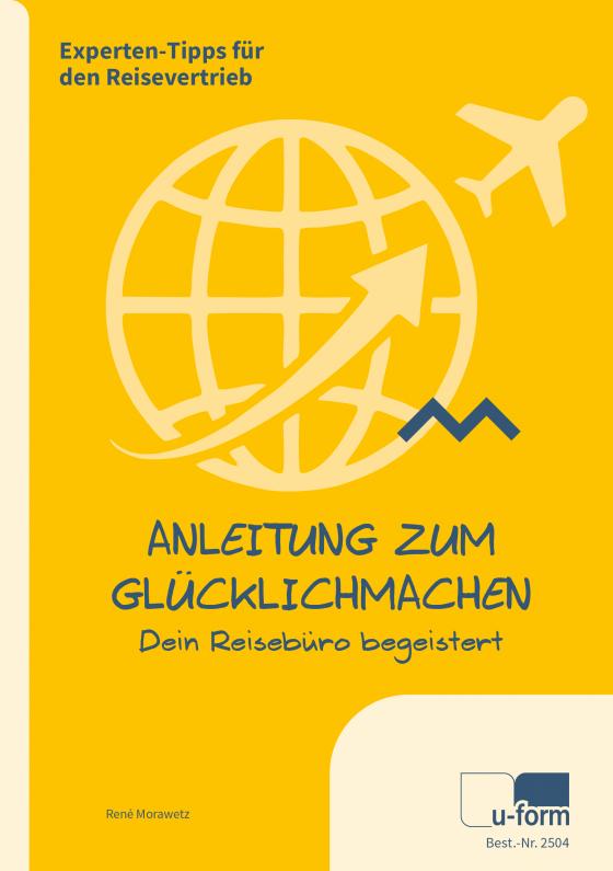 Cover-Bild Anleitung zum Glücklichmachen: Dein Reisebüro begeistert!