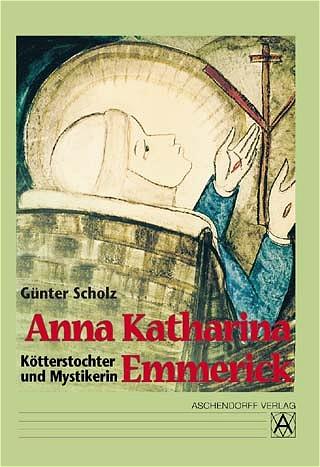 Cover-Bild Anna Katharina Emmerick - Kötterstochter und Mystikerin